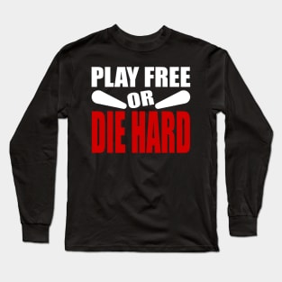 Play Free or Die Hard W/R Long Sleeve T-Shirt